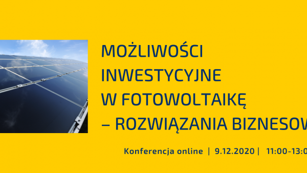 MOŻLIWOŚCI INWESTYCYJNE W FOTOWOLTAIKĘ – ROZWIĄZANIA BIZNESOWE