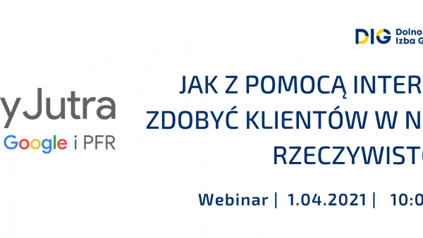 “Jak z pomocą internetu zdobyć klientów w nowej rzeczywistości?”