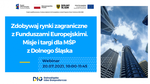 Webinar: “Zdobywaj rynki zagraniczne z Funduszami Europejskimi. Misje i targi dla MŚP z Dolnego Śląska”.