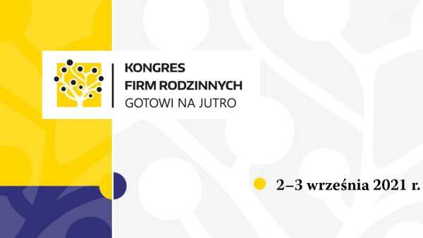Pod patronatem DIG: Kongres Firm Rodzinnych 2021