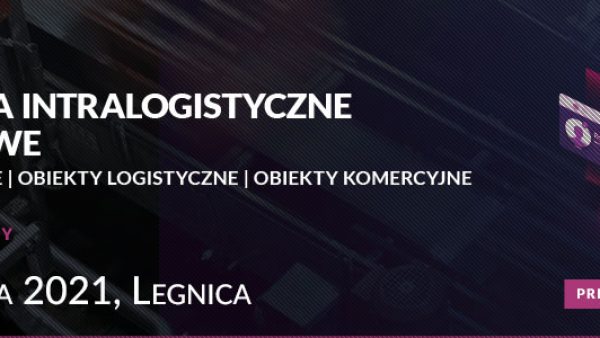 Nowoczesne rozwiązania intralogistyczne i magazynowe – Konferencja Techniczna w Legnicy