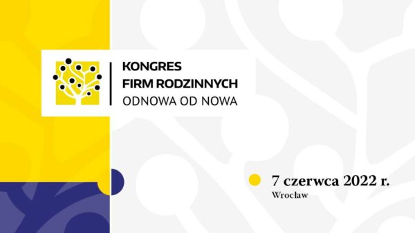 V Kongres Firm Rodzinnych “Odnowa od nowa”, 7 czerwca 2022
