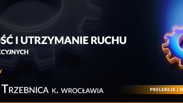 Szerokie spojrzenie na Utrzymanie Ruchu – Konferencja Techniczna w Trzebnicy