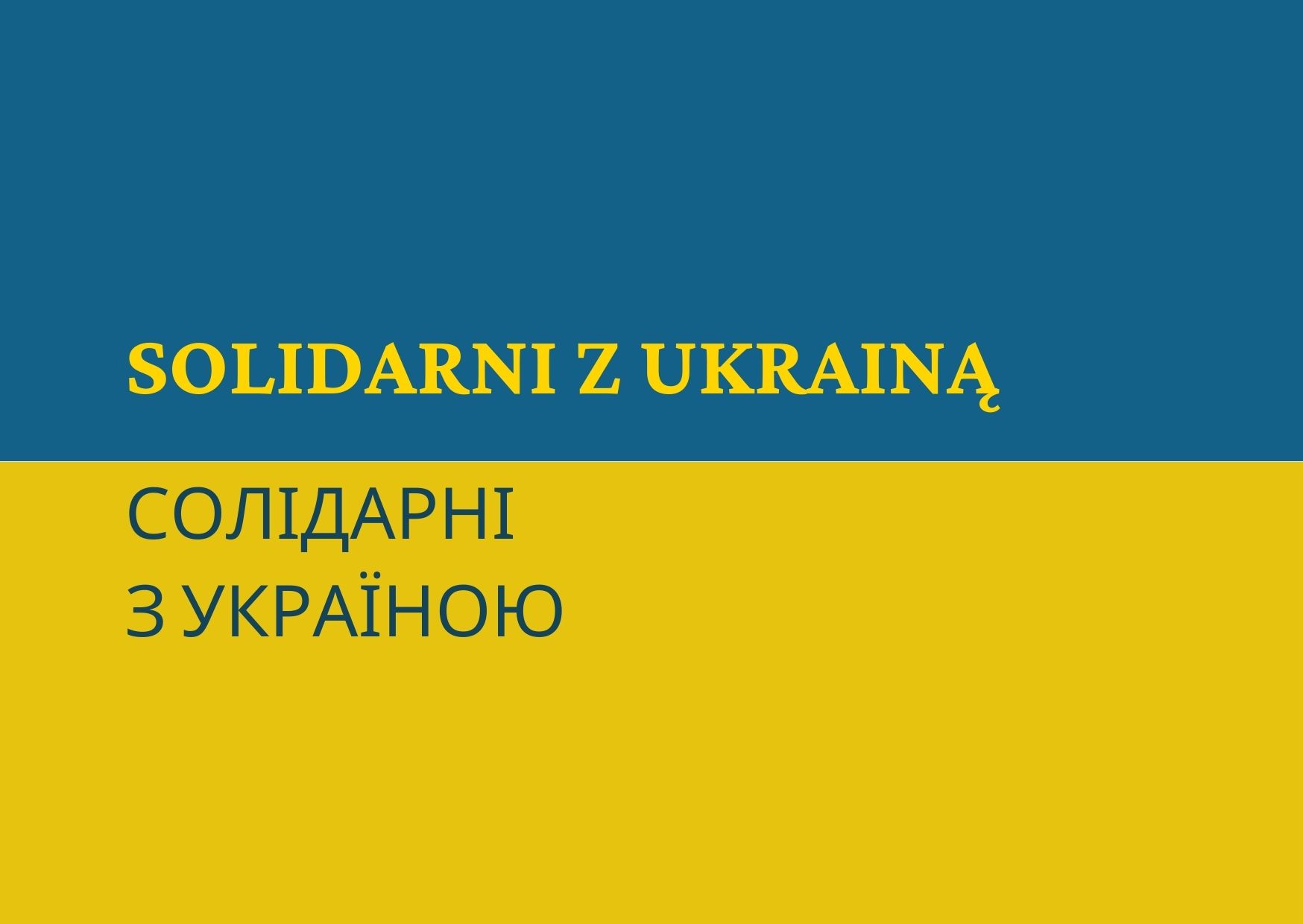 Solidarni z Ukrainą СОЛІДАРНІ З УКРАЇНОЮ