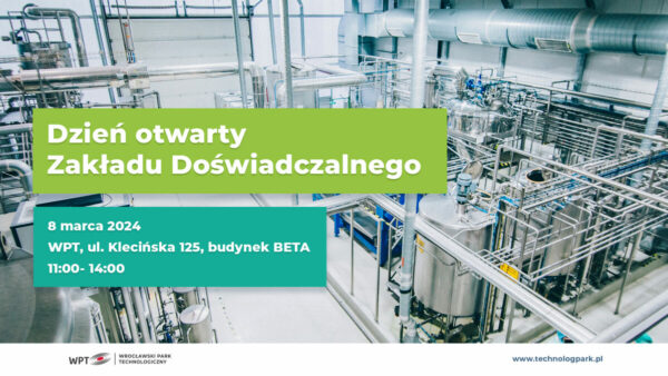 Dzień otwarty w Zakładzie Doświadczalnym Wrocławskiego Parku Technologicznego