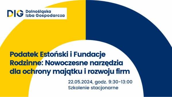 SZKOLENIE: Podatek Estoński i Fundacje Rodzinne: Nowoczesne narzędzie dla ochrony majątku i rozwoju firm