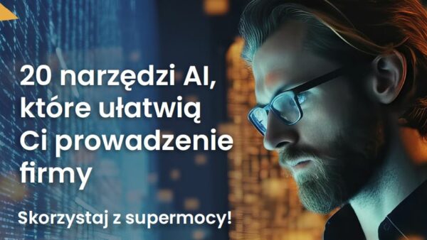 20 narzędzi AI, które ułatwią Ci prowadzenie firmy
