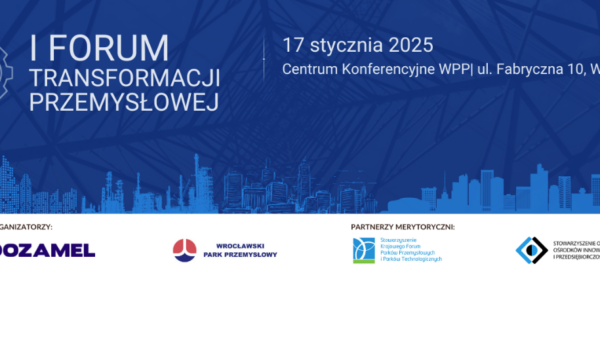 Zaproszenie na I Forum Transformacji Przemysłowej – 17 stycznia 2025 | Centrum Konferencyjne WPP | Wrocław