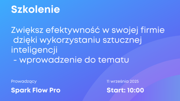 SZKOLENIE: Zwiększ efektywność w swojej firmie  dzięki wykorzystaniu sztucznej inteligencji  - wprowadzenie do tematu