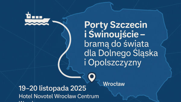 Porty Szczecin i Świnoujście – bramą do świata dla Dolnego Śląska i Opolszczyzny