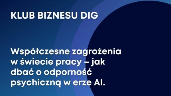 Współczesne zagrożenia w świecie pracy – jak dbać o odporność psychiczną w erze AI.