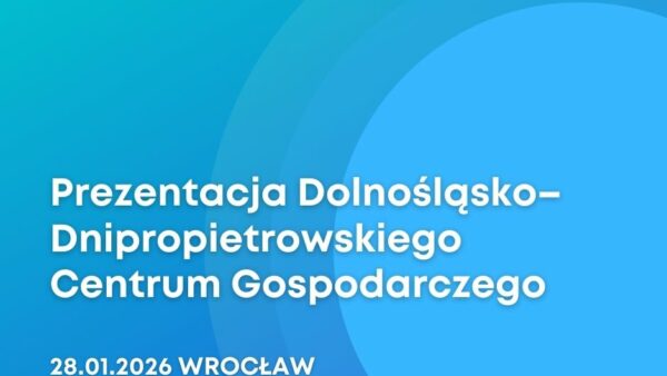 Zaproszenie do udziału w prezentacji  Dolnośląsko–Dnipropietrowskiego Centrum Gospodarczego