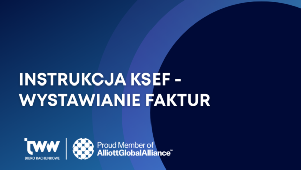 Instrukcja KSeF – wystawianie faktur krok po kroku. Poradnik przygotowany przez Biuro Rachunkowe JWW
