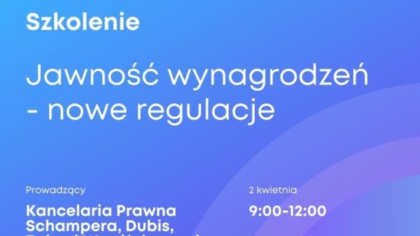 SZKOLENIE: " Jawność wynagrodzeń - nowe regulacje"